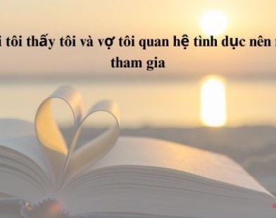 Con gái tôi thấy tôi và vợ tôi quan hệ tình dục nên nó cũng tham gia