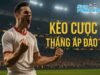 Kèo Cược Thắng Áp Đảo Là Gì? Cách Nhận Biết Chuẩn Từng Trận Từ Fun88