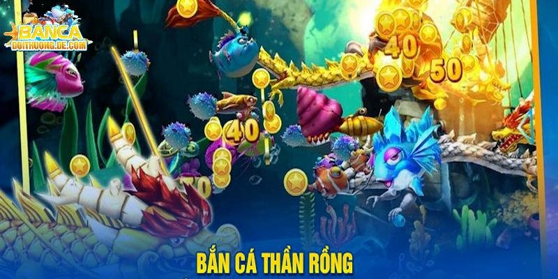 ban-ca-than-rong-3-tinh-nang