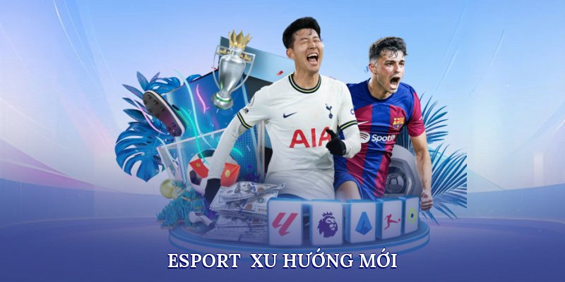 esport—xu-huong-moi-5