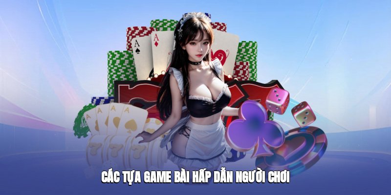 cac-tua-game-bai-hap-dan-nguoi-choi-3