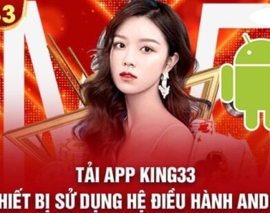 Tải app King33 – Trải nghiệm giải trí đỉnh cao ngay trên điện thoại