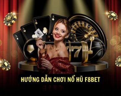 Nổ hũ F8BET: Điểm đến lý tưởng cho dân cá cược