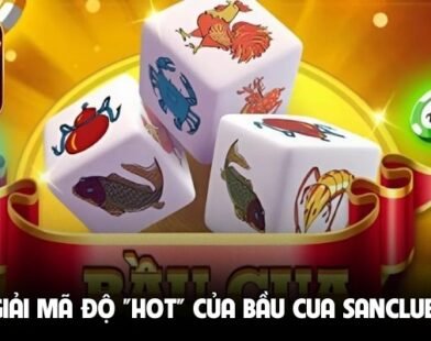 Bầu cua SANCLUB – Lắc xúc xắc online, đón lộc xuân công nghệ