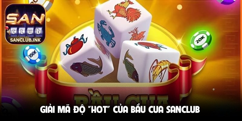 giai-ma-do-hot-cua-bau-cua-sanclub-tren-moi-san-dau