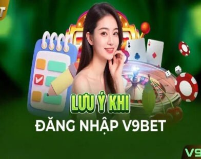 V9BET Đăng Nhập: Bí Quyết Truy Cập An Toàn, Nhận Thưởng Dễ Dàng