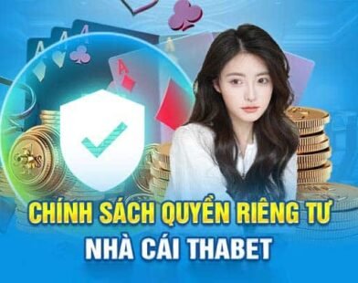 Quyền riêng tư THABET – Giải thích chi tiết chính sách bảo mật