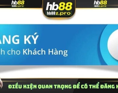 Hướng Dẫn Đăng Ký HB88: Mở Tài Khoản Cá Cược Dễ Dàng và Nhanh Chóng