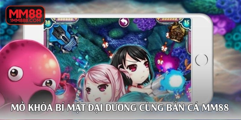 mo-khoa-bi-mat-dai-duong-cung-ban-ca-mm88