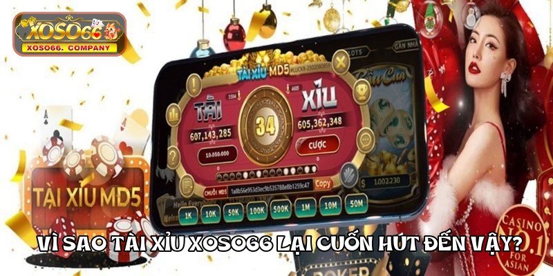 vi-sao-tai-xiu-xoso66-lai-cuon-hut-den-vay