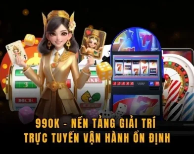 99OK – Nền Tảng Giải Trí Trực Tuyến Vận Hành Ổn Định