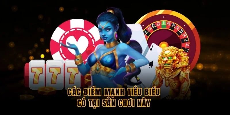 37-cac-diem-manh-tieu-bieu-co-tai-san-choi-nay