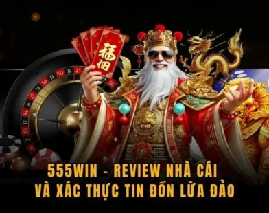 555WIN Dưới Góc Nhìn Thực Tế Minh Bạch Hay Chỉ Là Lời Đồn