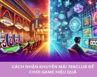 Hướng dẫn chơi một số game phổ biến trên 789Club cho người mới