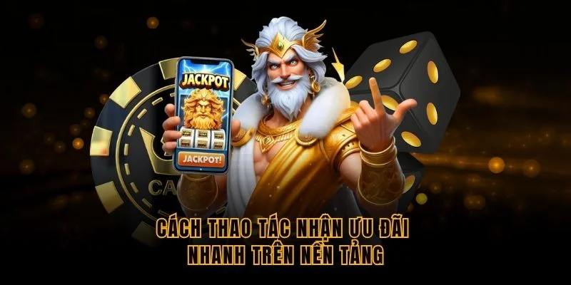 cach-thao-tac-nhan-uu-dai-nhanh-tren-nen-tang