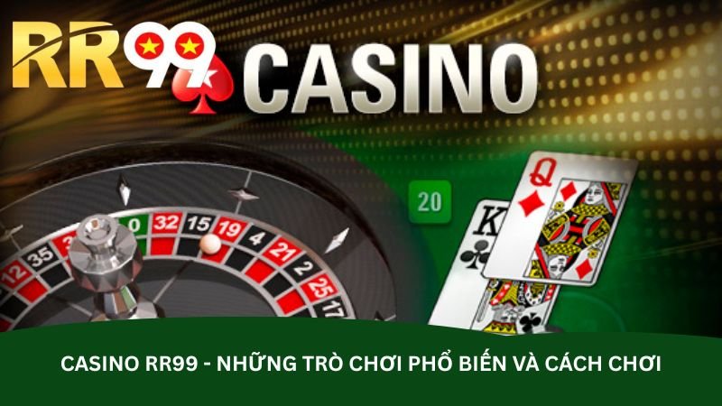 casino-rr99-nhung-tro-choi-pho-bien-va-cach-choi