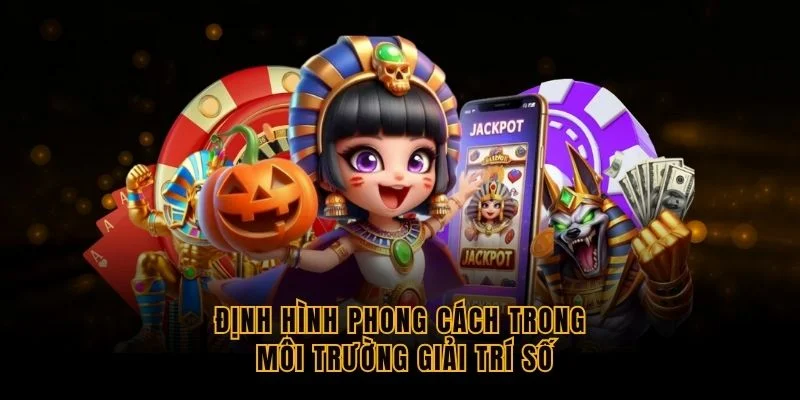 dinh-hinh-phong-cach-trong-moi-truong-giai-tri-so