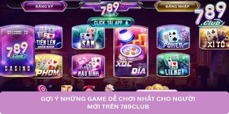 goi-y-nhung-game-de-choi-nhat-cho-nguoi-moi-tren-789club