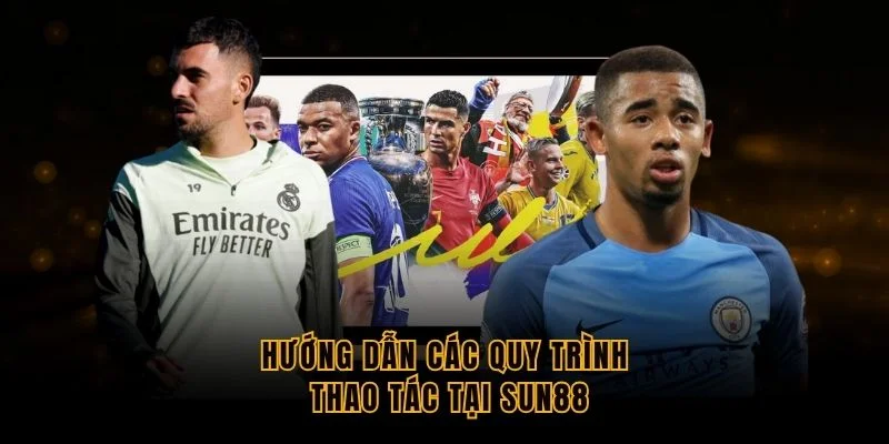 huong-dan-cac-quy-trinh-thao-tac-tai-sun88