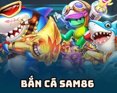 Bắn cá Sam86 – Trải nghiệm game bắn cá hấp dẫn nhất hiện nay