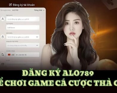 Hướng Dẫn Đăng Ký Alo789 Nhanh Chóng Cho Trải Nghiệm Mượt Mà