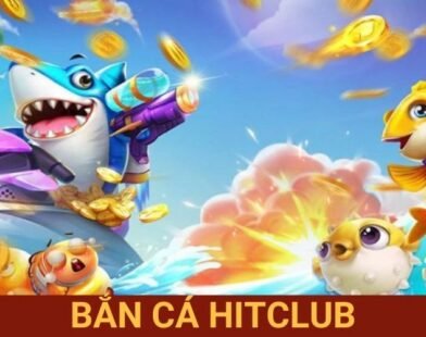 Bắn cá Hitclub trải nghiệm săn cá hấp dẫn và thưởng lớn