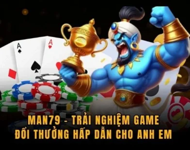 Điều khiến cổng giải trí MAN79 được cộng đồng yêu mến