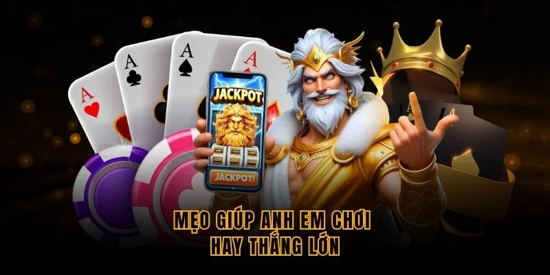 meo-giup-anh-em-choi-hay-thang-lon