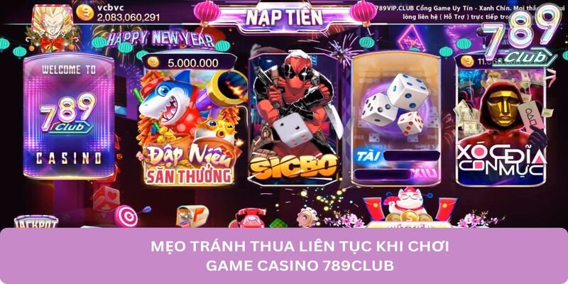 meo-tranh-thua-lien-tuc-khi-choi-game-casino-789club