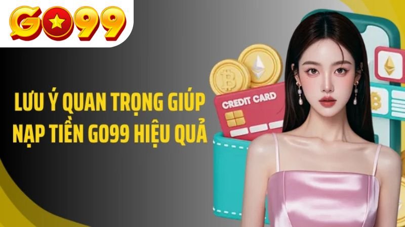 nhung-loi-thuong-gap-khi-cac-anh-em-nap-tien-go99