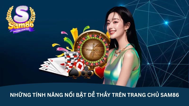 nhung-tinh-nang-noi-bat-de-thay-tren-trang-chu-sam86