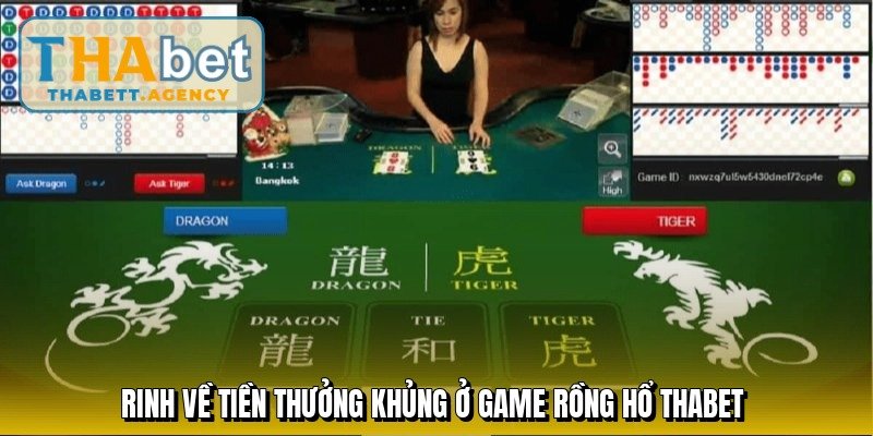 rinh-ve-tien-thuong-khung-o-game-rong-ho-thabet