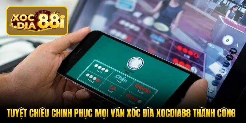 tuyet-chieu-chinh-phuc-moi-van-xoc-dia-xocdia88-thanh-cong