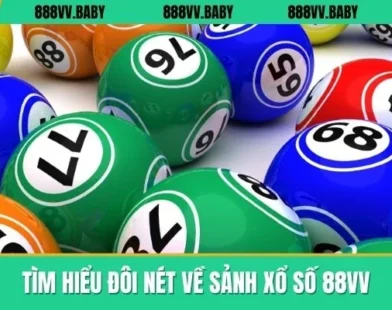 Xổ Số 88VV Và Hành Trình Nuôi Hy Vọng Đổi Đời