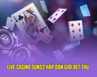 Khám phá gái xinh trên live casino SUN52 và tận hưởng những phút giây giải trí thoải mái