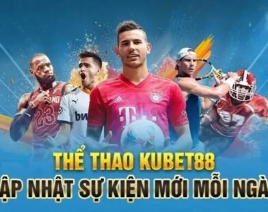 Thể Thao Kubet88 Nền Tảng Cá Cược Uy Tín Tỷ Lệ Kèo Hấp Dẫn