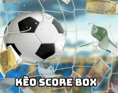 Kèo Score Box Là Gì? Cách Theo Dõi Kèo Score Box Trong Bóng Đá